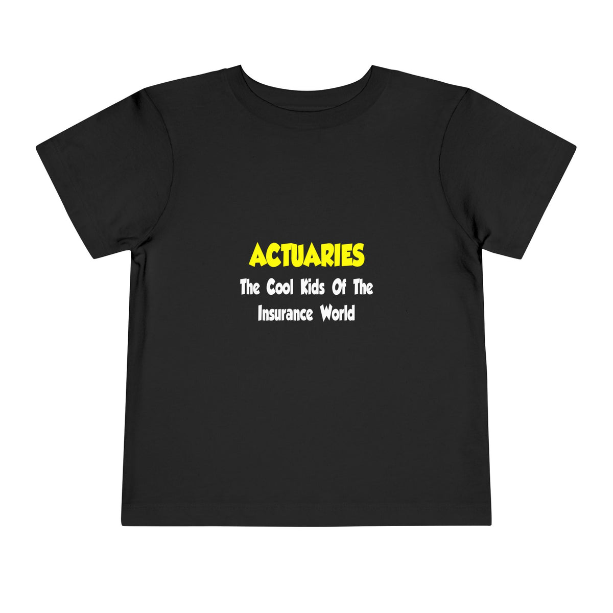 Actuaries...Cool Kids of Insurance World - Toddler Short Sleeve Tee