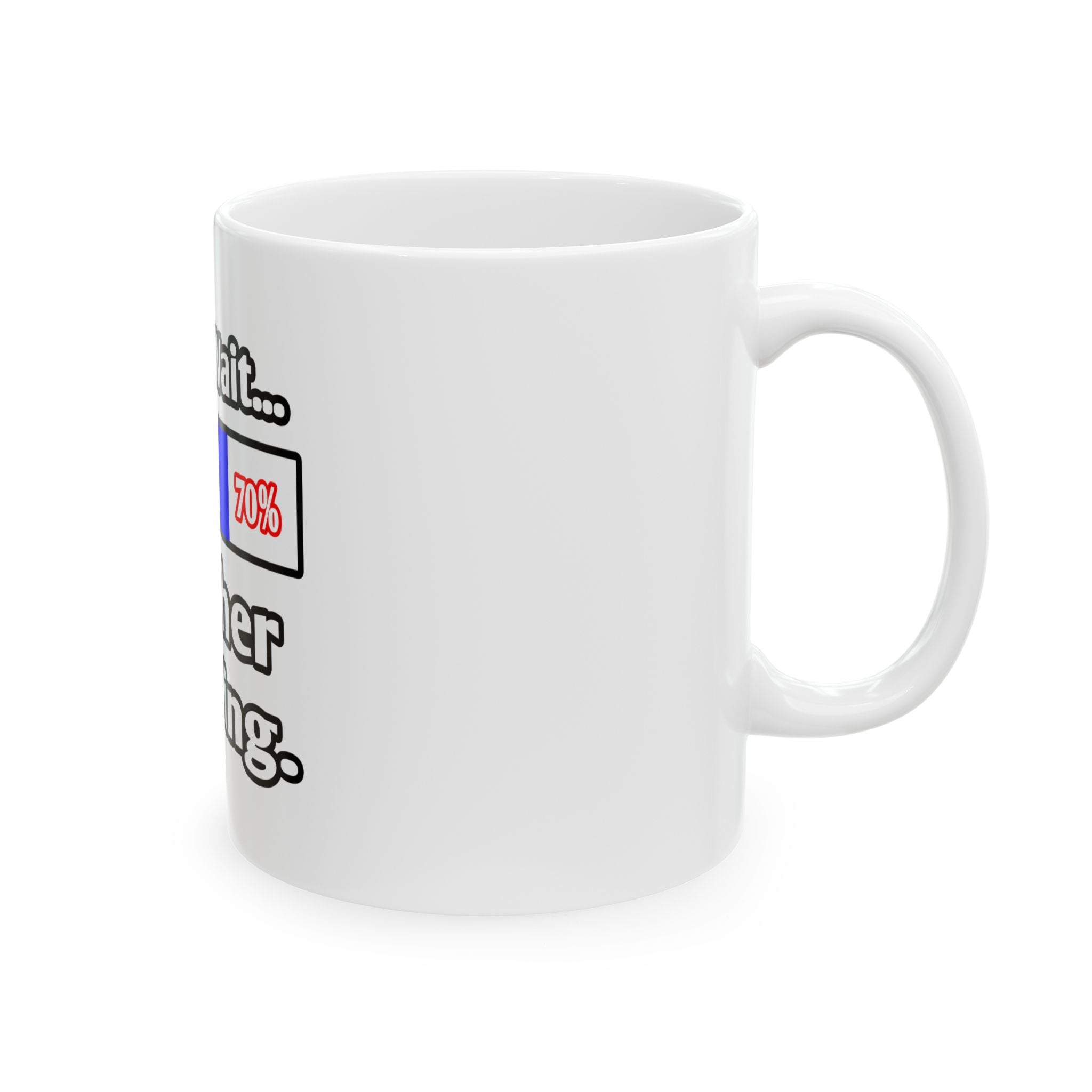 Please Wait...Teacher Loading - Ceramic Mug, (11oz, 15oz)