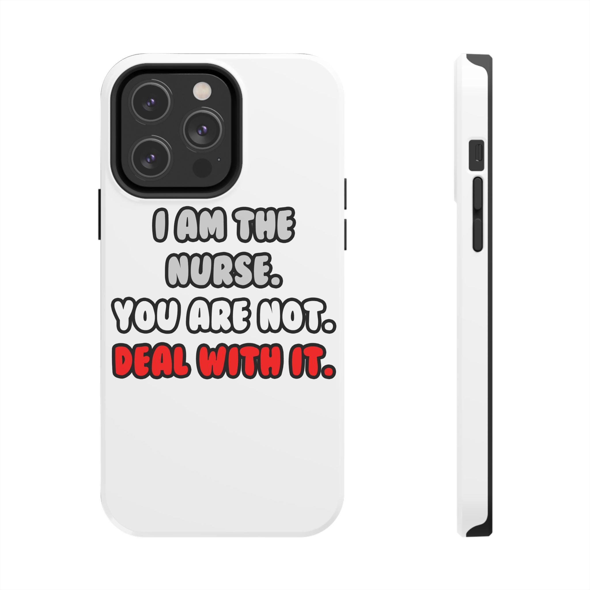 Deal With It ... Funny Nurse - Tough Phone Cases