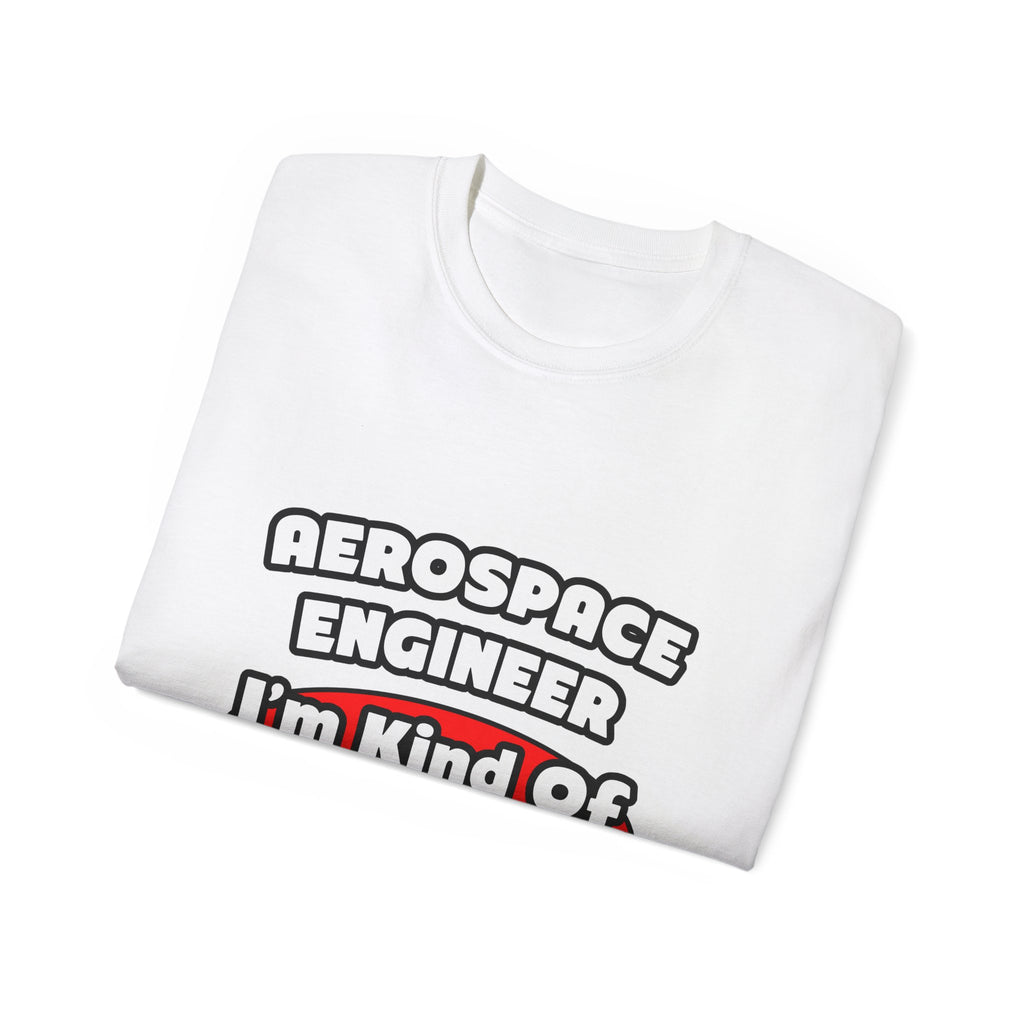 Aerospace Engineer...Big Deal - Unisex Ultra Cotton Tee