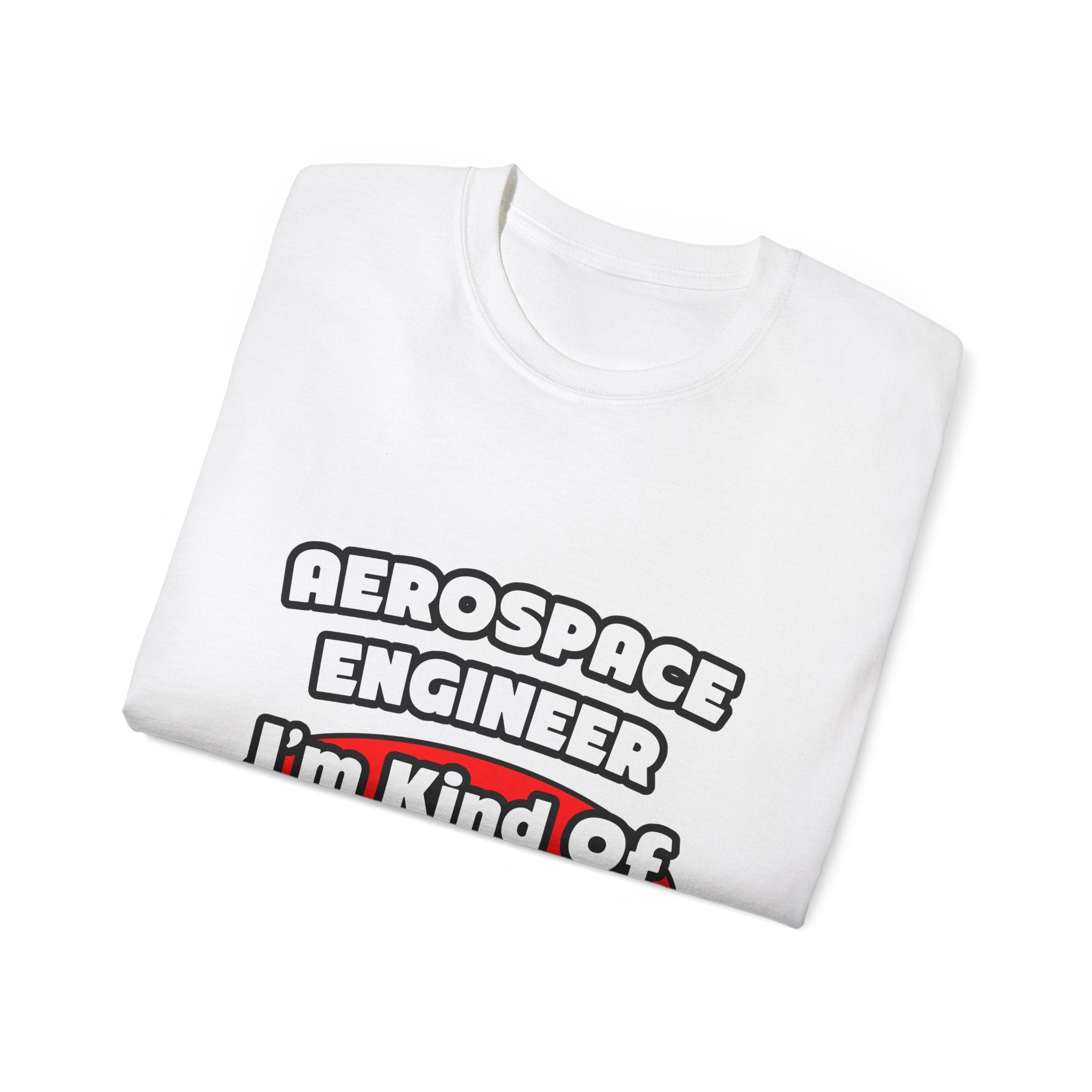 Aerospace Engineer...Big Deal - Unisex Ultra Cotton Tee