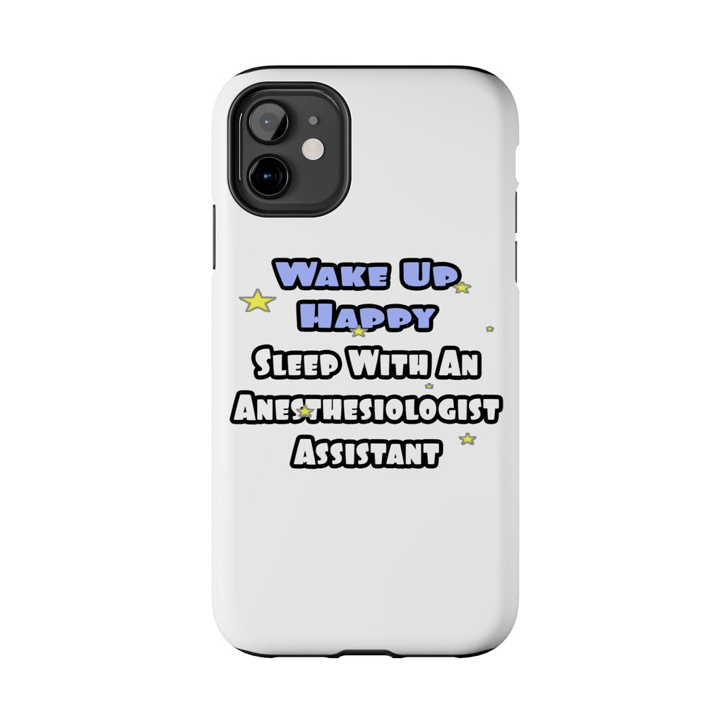 Wake Up Happy .. Sleep With Anesthesiologist Asst - Tough Phone Cases