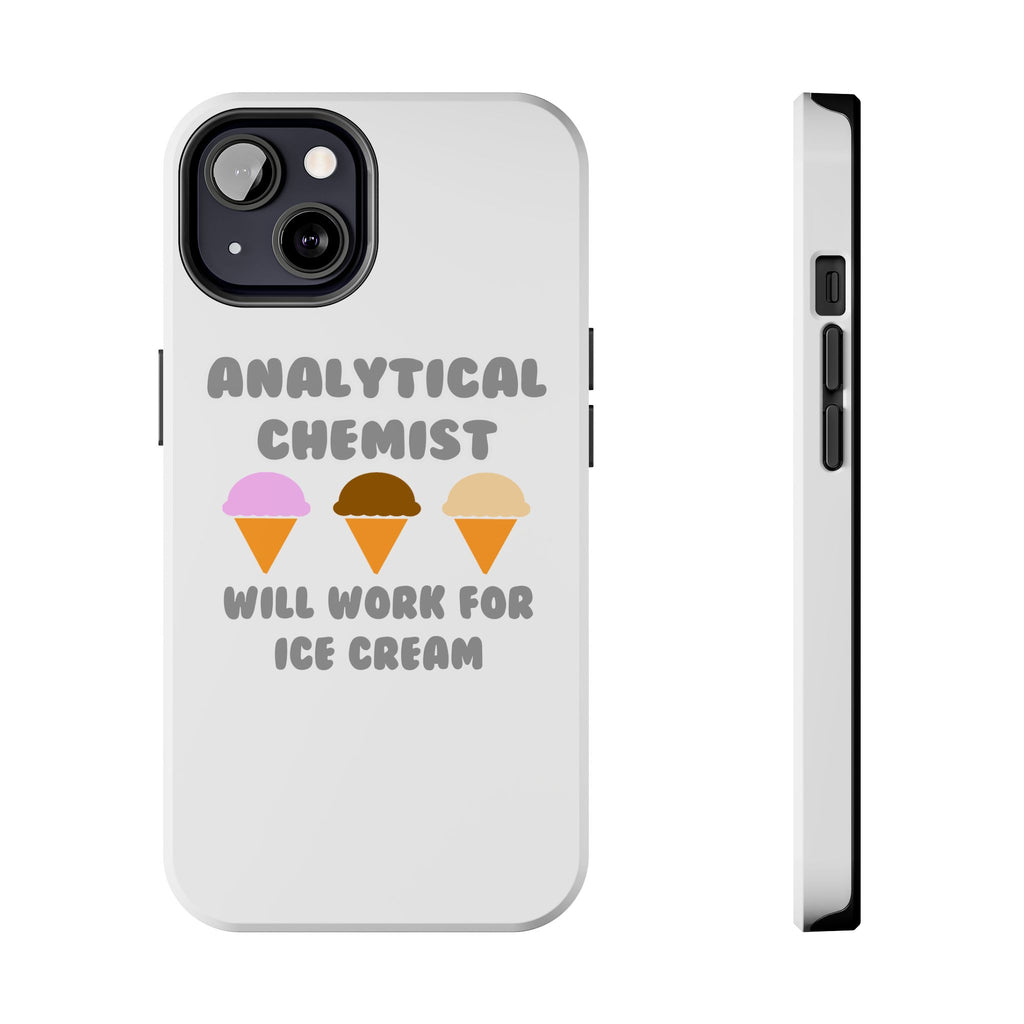 Analytical Chemist ... Will Work For Ice Cream - Tough Phone Cases