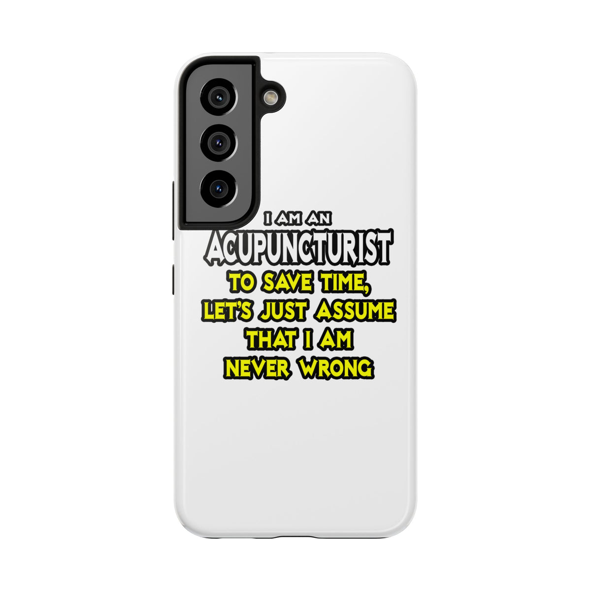 Acupuncturist .. Assume I Am Never Wrong - Tough Phone Cases