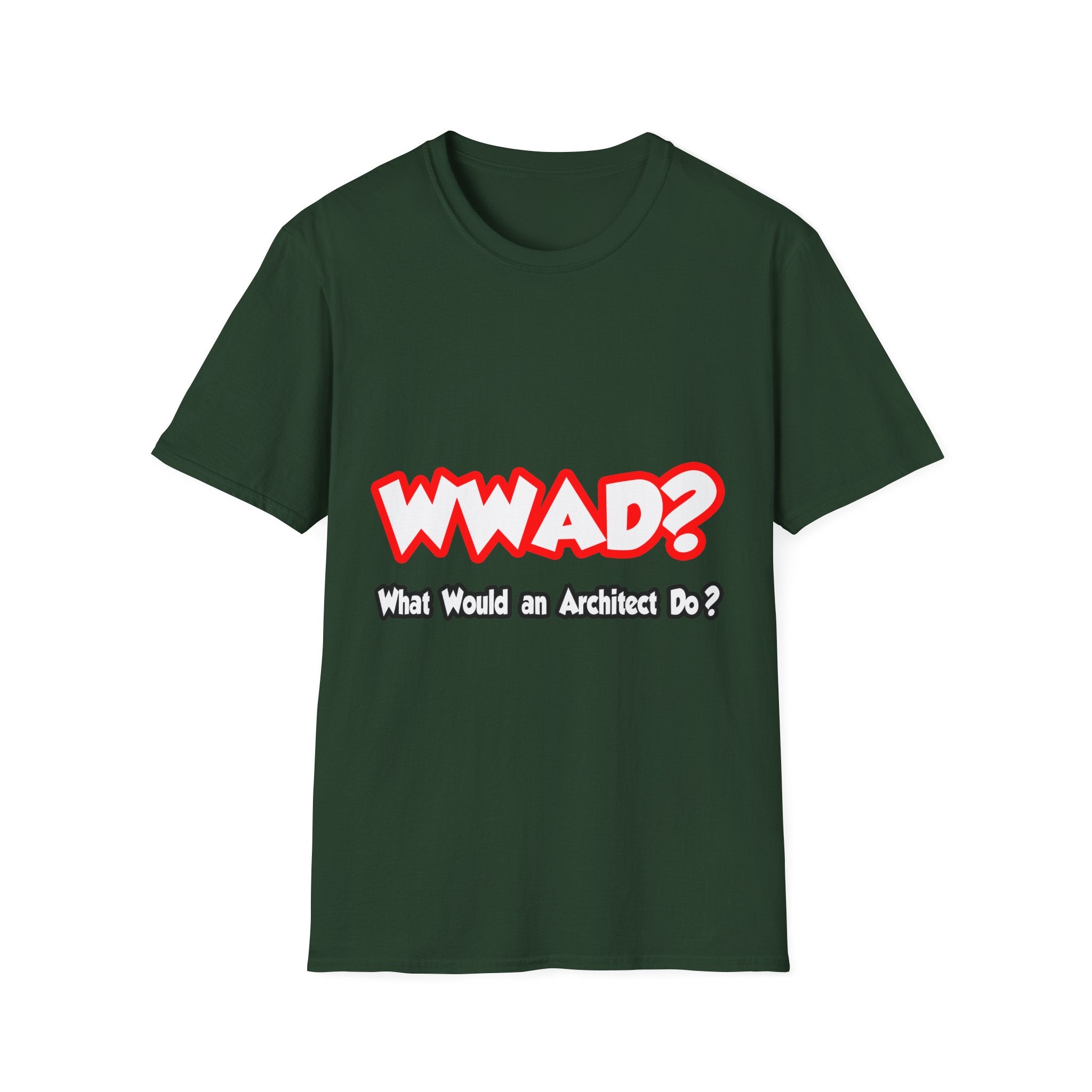 WWAD...What Would an Architect Do - Unisex Softstyle T-Shirt