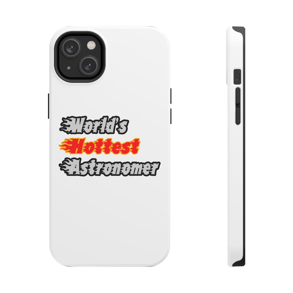 World's Hottest Astronomer - Tough Phone Cases