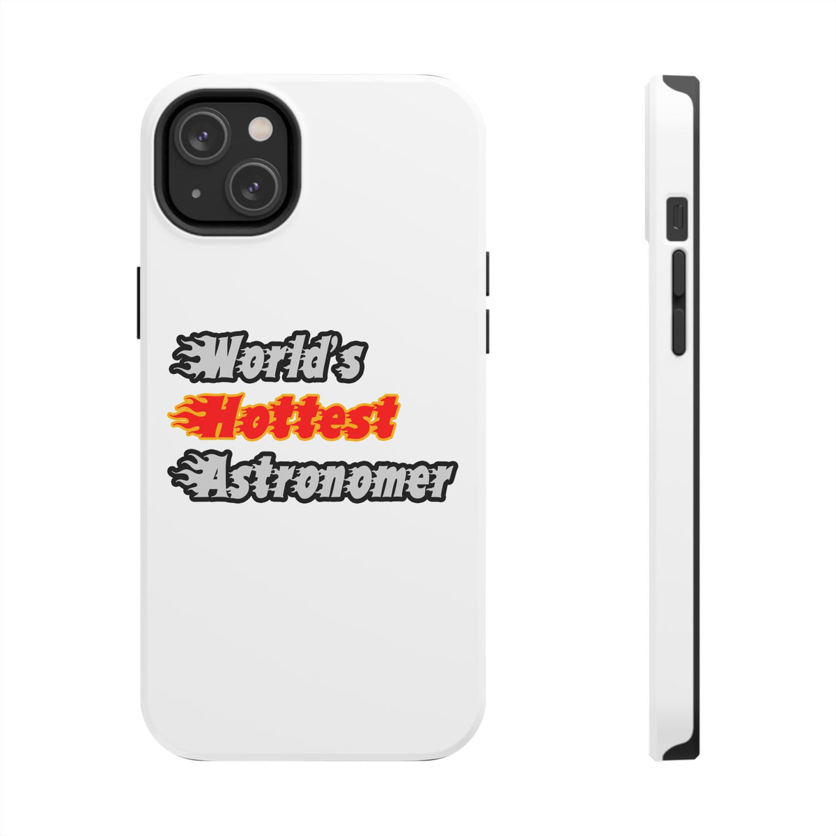 World's Hottest Astronomer - Tough Phone Cases