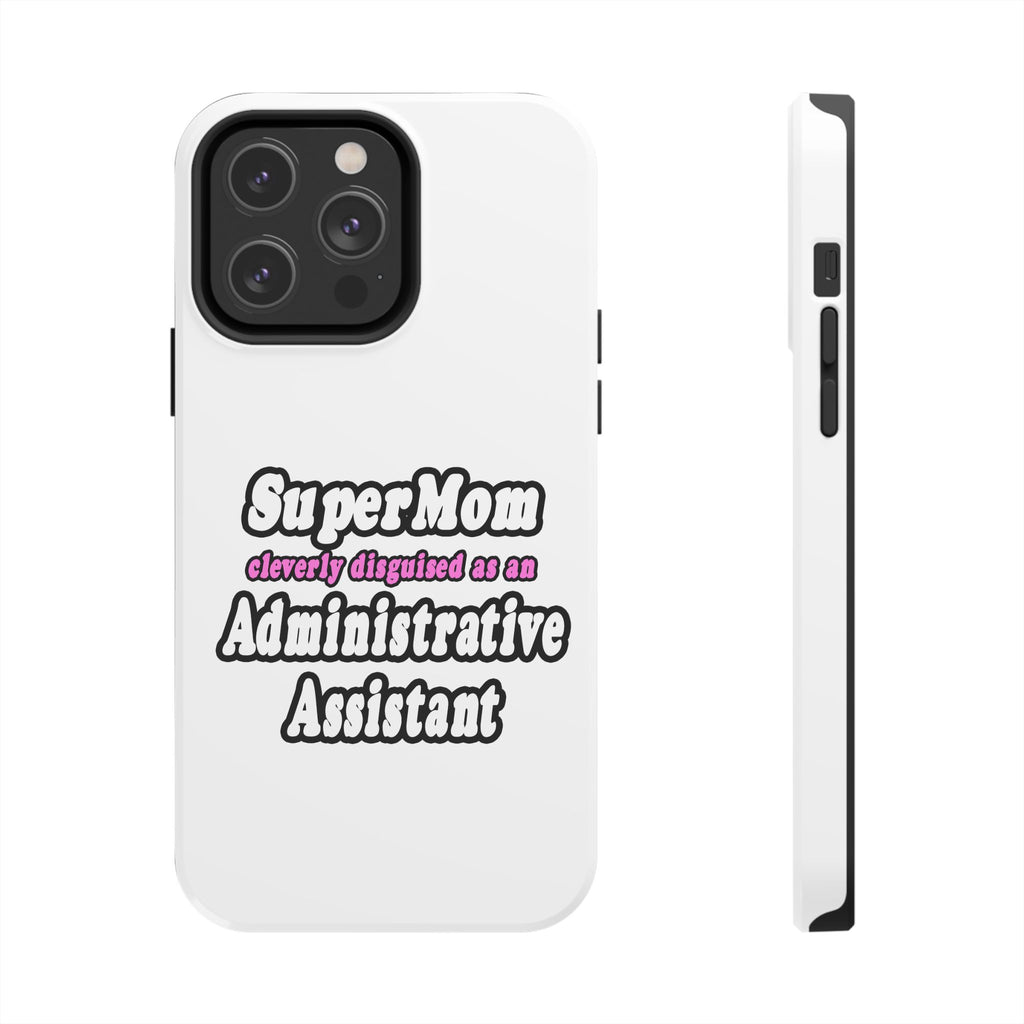 SuperMom...Administrative Assistant - Tough Phone Cases