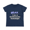 Relax .. I am a Cardiovascular Technologist - Women's Midweight Cotton Tee