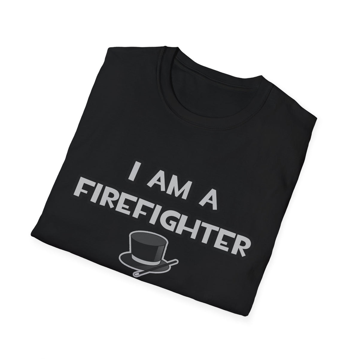 I Am A Firefighter ... Not A Magician - Unisex Softstyle T-Shirt
