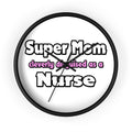 Super Mom ... Nurse - Wall Clock