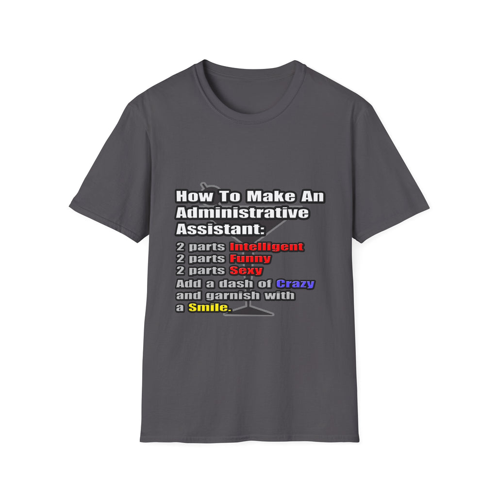 How To Make an Administrative Assistant - Unisex Softstyle T-Shirt