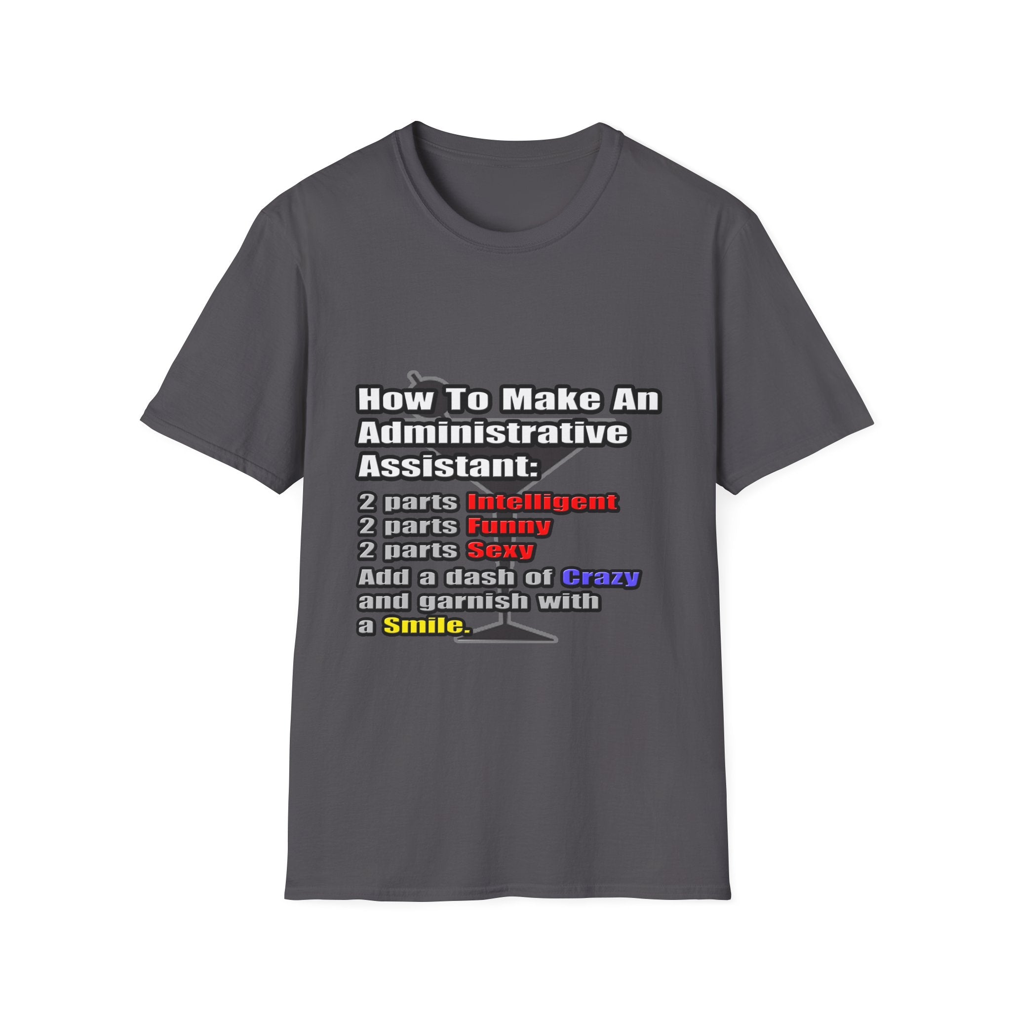How To Make an Administrative Assistant - Unisex Softstyle T-Shirt