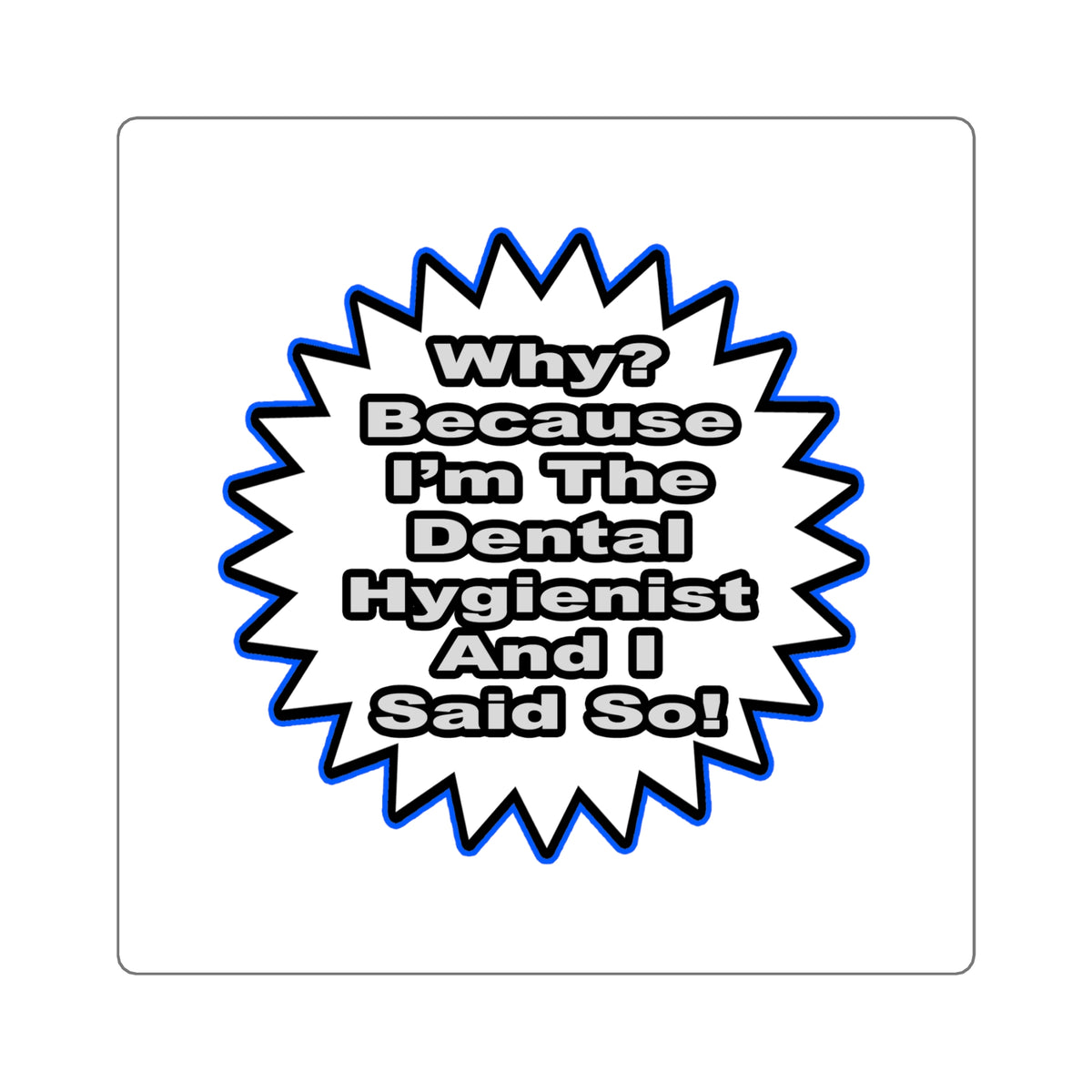 Dental Hygienist...Because I Said So - Square Stickers