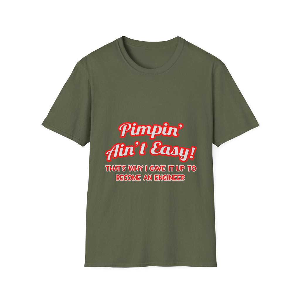 Pimpin' Ain't Easy .. Engineer - Unisex Softstyle T-Shirt