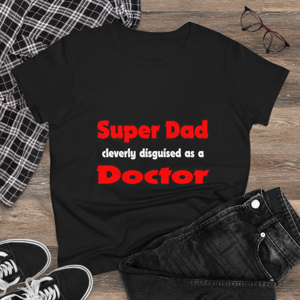 Super Dad ... Doctor - Women's Midweight Cotton Tee