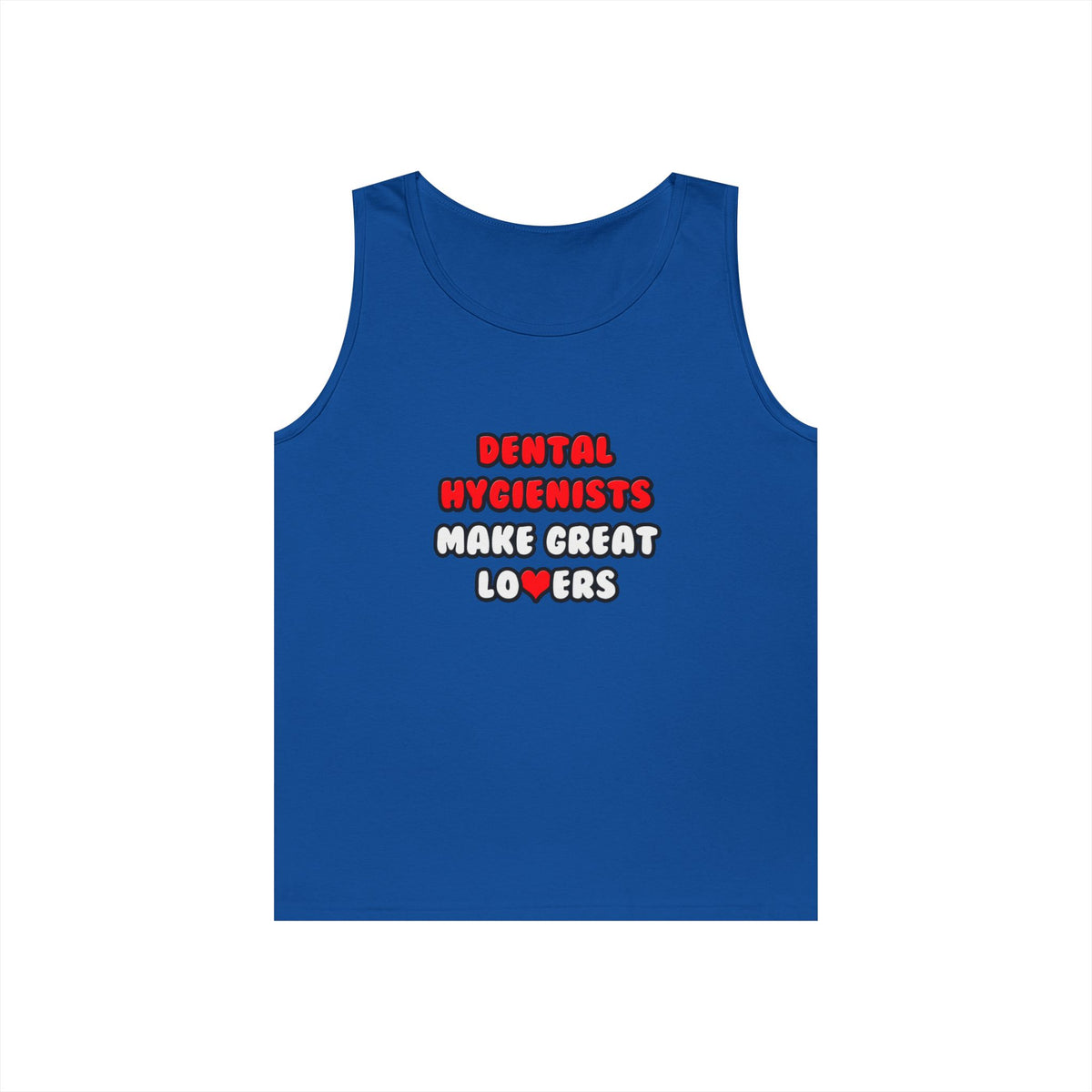 Dental Hygienists Make Great Lovers - Unisex Heavy Cotton Tank Top