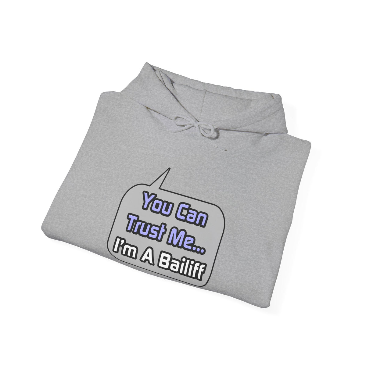 Trust Me .. I'm a Bailiff - Unisex Heavy Blend™ Hooded Sweatshirt