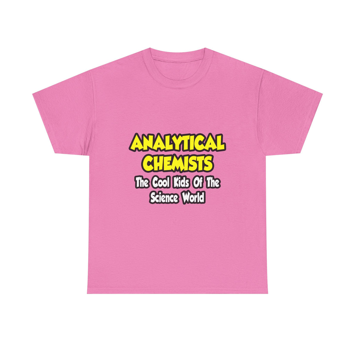 Analytical Chemists...Cool Kids Science World - Unisex Heavy Cotton Tee