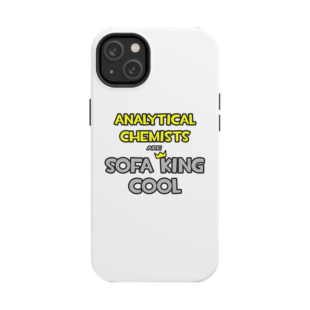Analytical Chemists Are Sofa King Cool - Tough Phone Cases