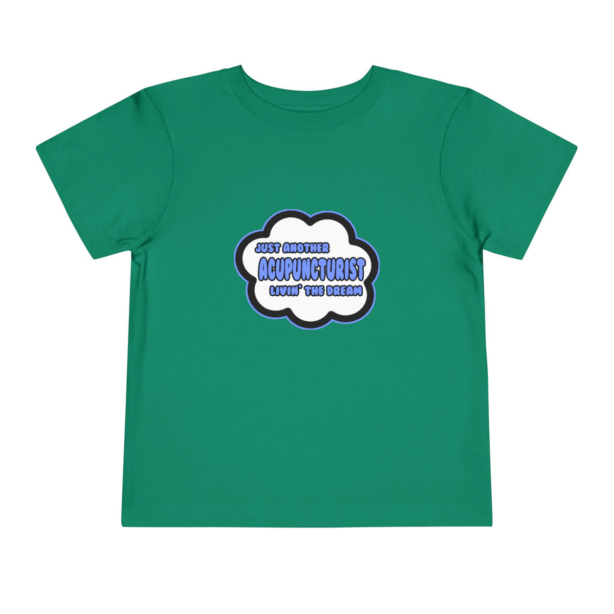 Acupuncturist .. Livin' The Dream - Toddler Short Sleeve Tee