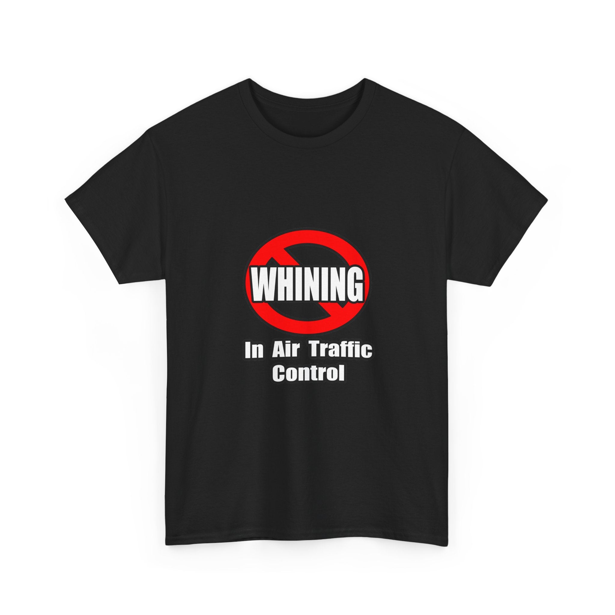 No Whining In Air Traffic Control - Unisex Heavy Cotton Tee
