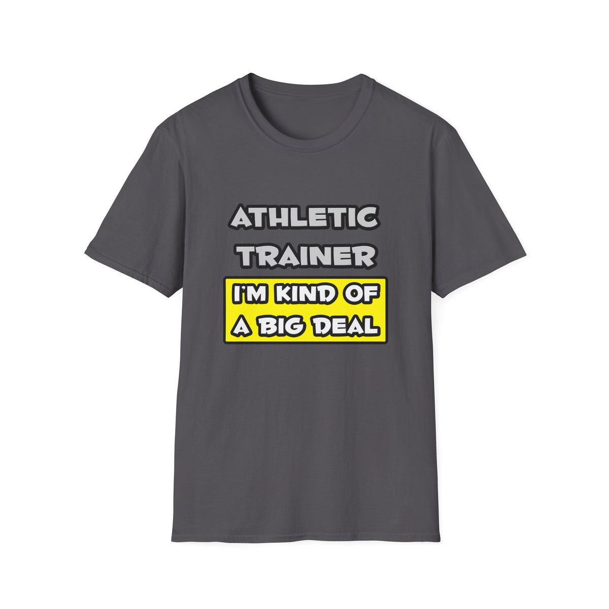 Athletic Trainer .. I'm Kind of a Big Deal - Unisex Softstyle T-Shirt