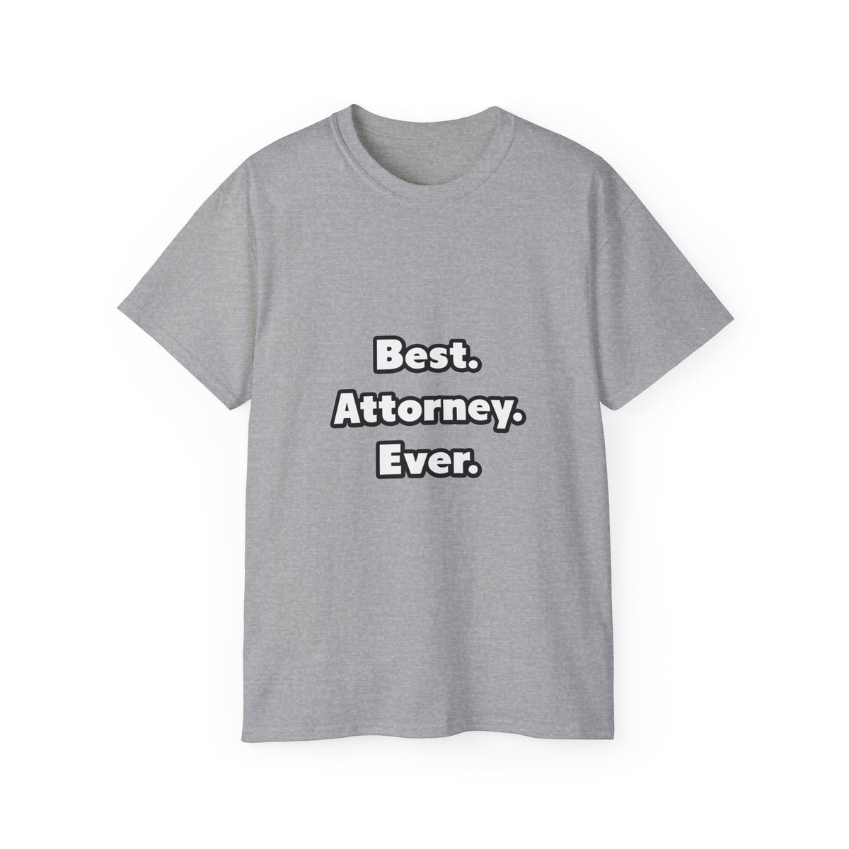 Best. Attorney. Ever - Unisex Ultra Cotton Tee