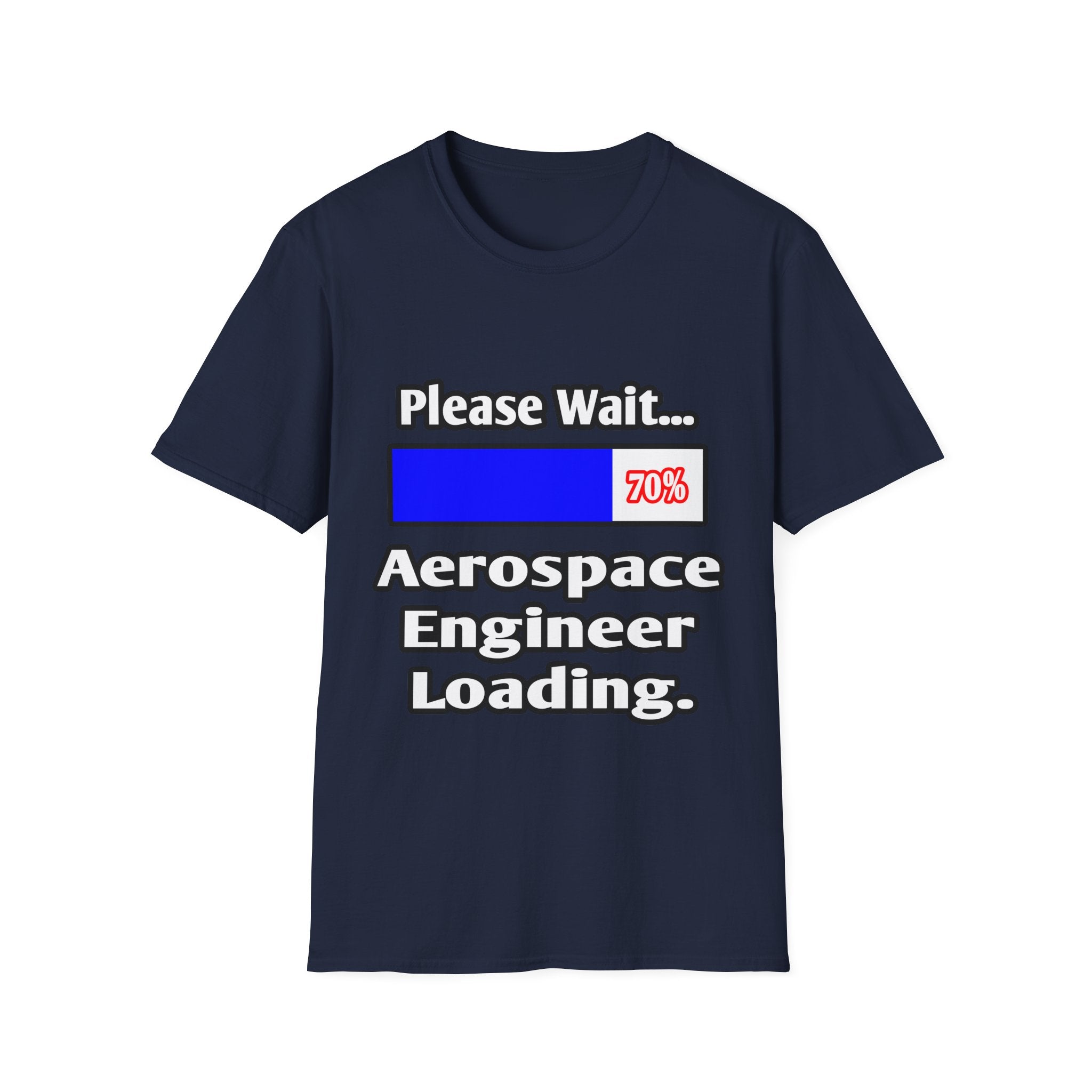 Please Wait...Aerospace Engineer Loading - Unisex Softstyle T-Shirt