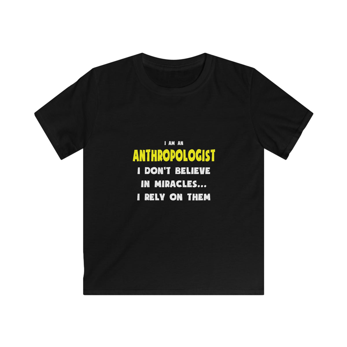 Miracles and Anthropologists ... Funny - Kids Softstyle Tee