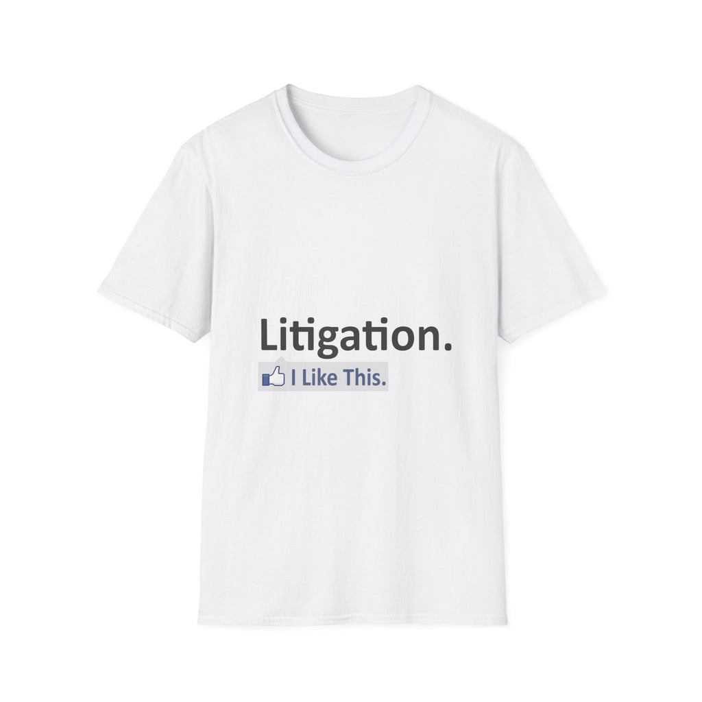 Litigation...I Like This - Unisex Softstyle T-Shirt