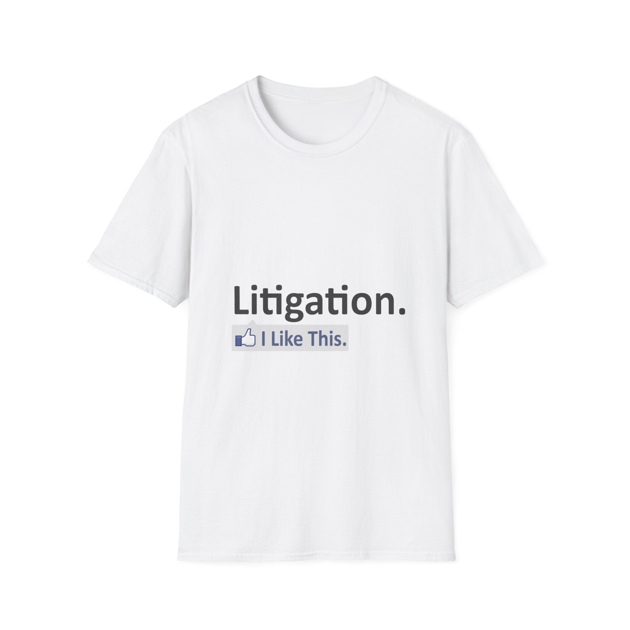 Litigation...I Like This - Unisex Softstyle T-Shirt