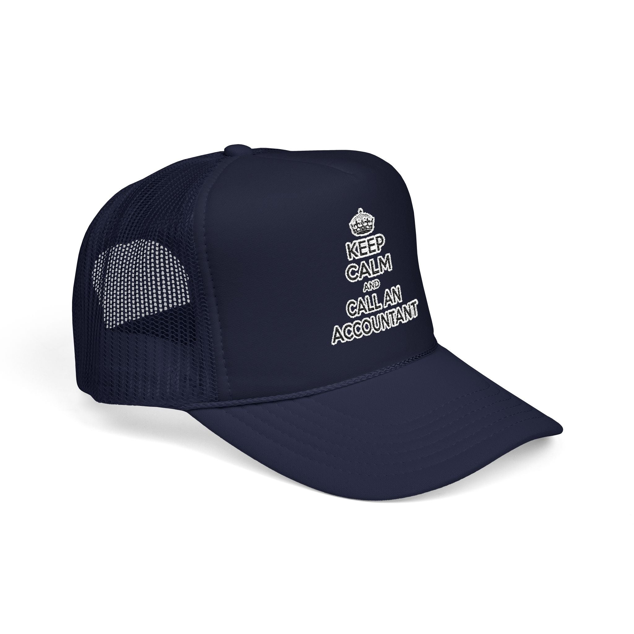 Keep Calm ... Call an Accountant - Foam Trucker Hat