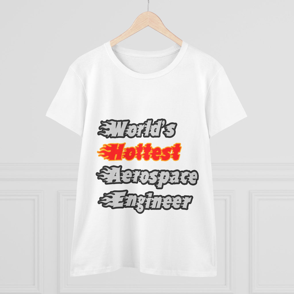 World's Hottest Aerospace Engineer - Women's Midweight Cotton Tee