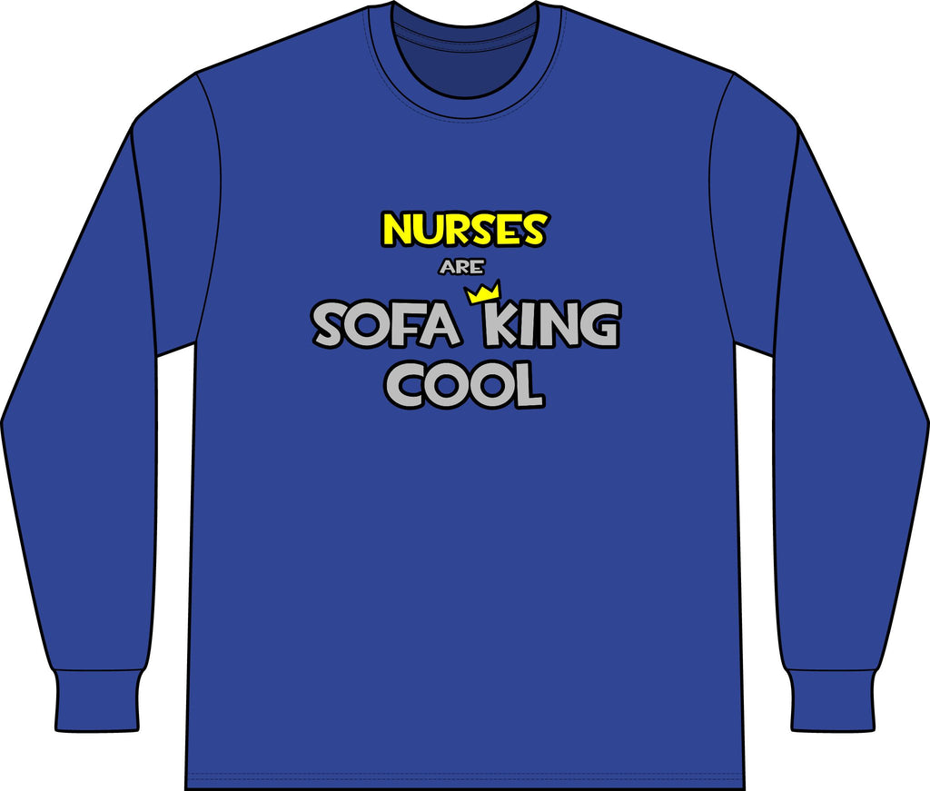 Nurses Are Sofa King Cool - Unisex Long Sleeve T-Shirt