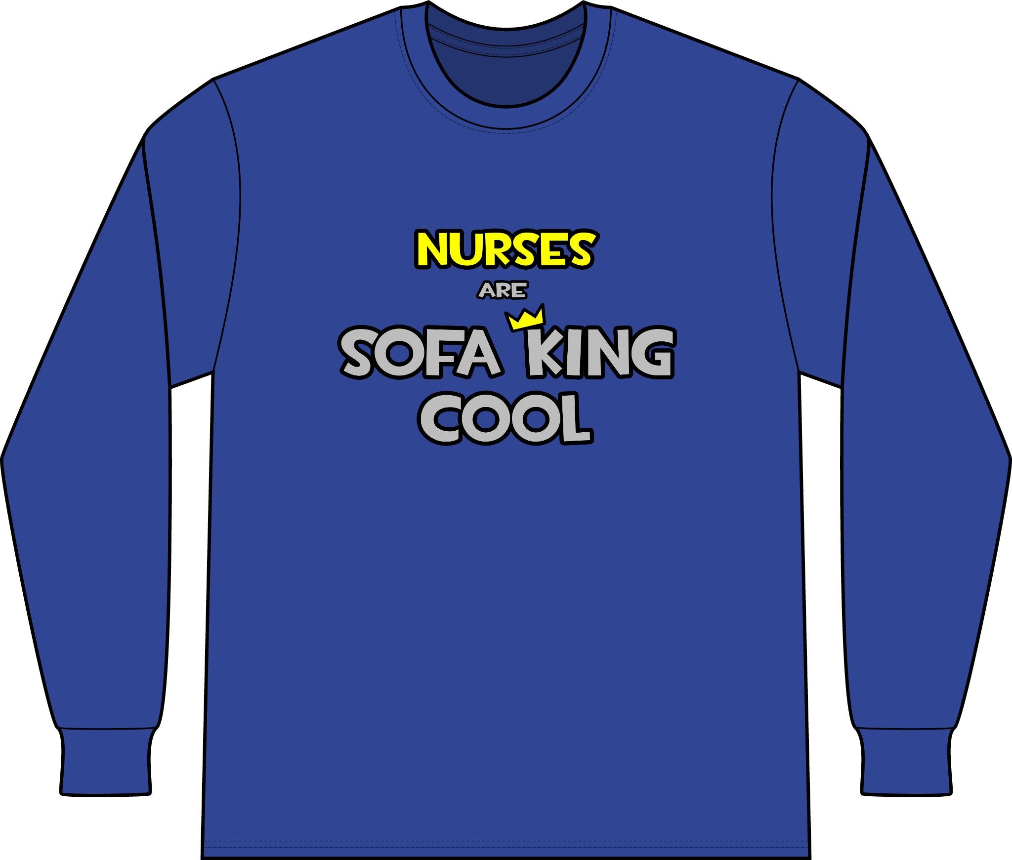 Nurses Are Sofa King Cool - Unisex Long Sleeve T-Shirt