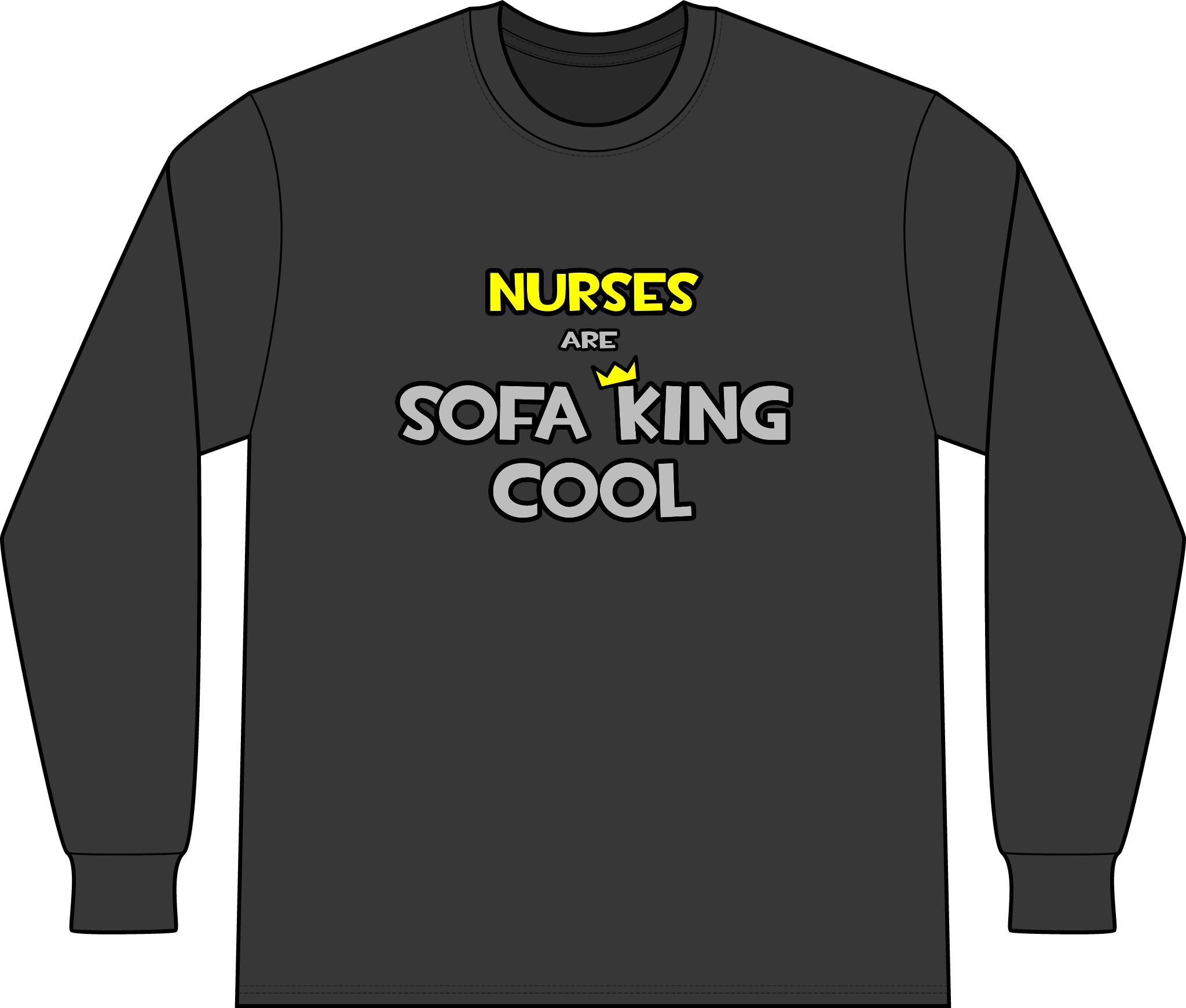Nurses Are Sofa King Cool - Unisex Long Sleeve T-Shirt