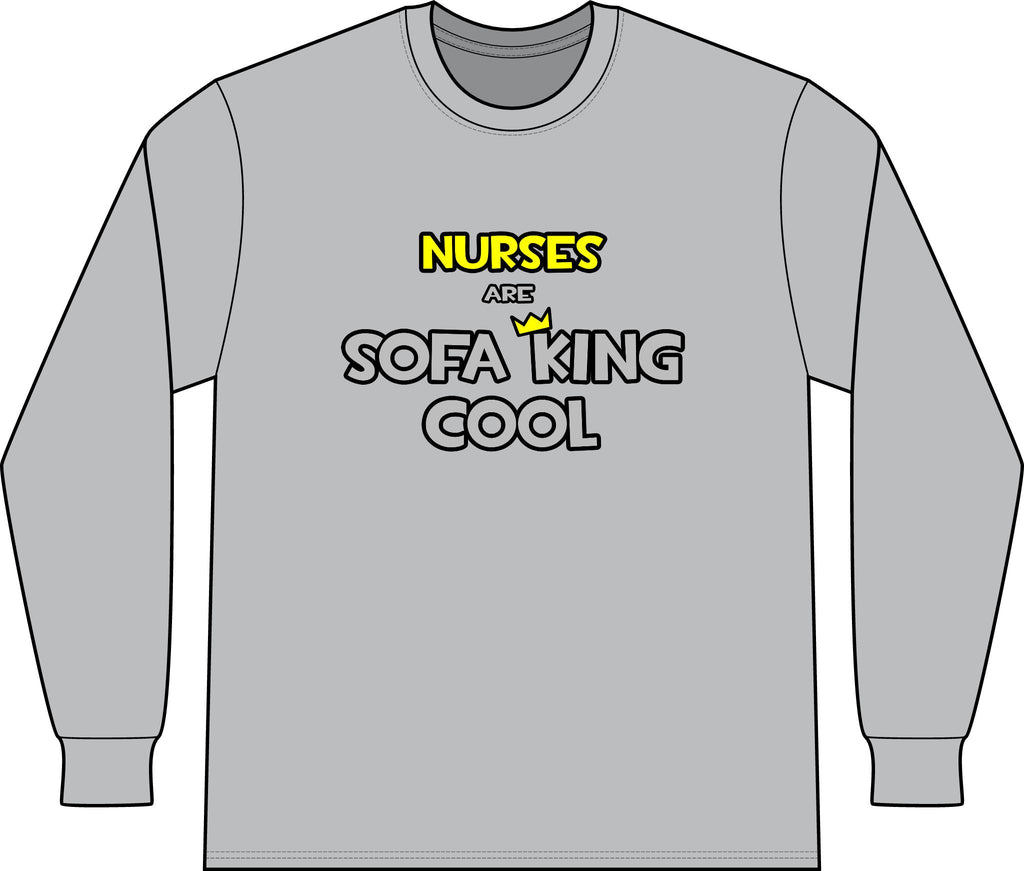 Nurses Are Sofa King Cool - Unisex Long Sleeve T-Shirt