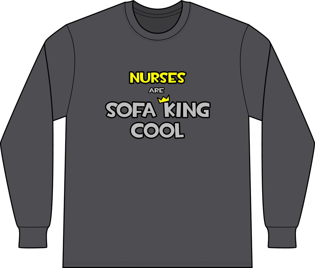 Nurses Are Sofa King Cool - Unisex Long Sleeve T-Shirt