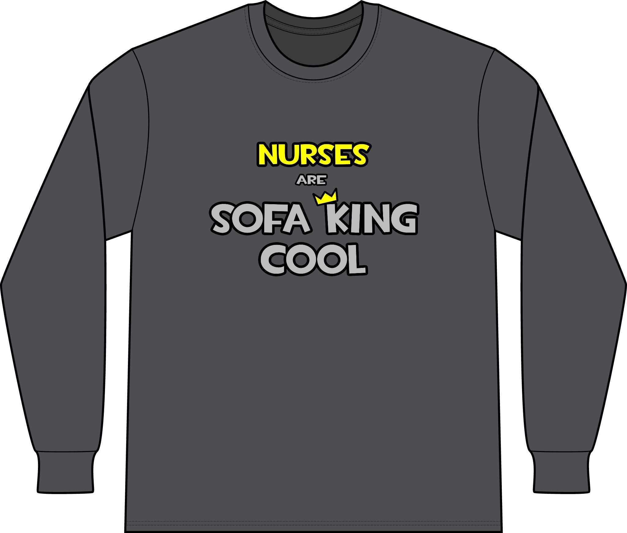 Nurses Are Sofa King Cool - Unisex Long Sleeve T-Shirt