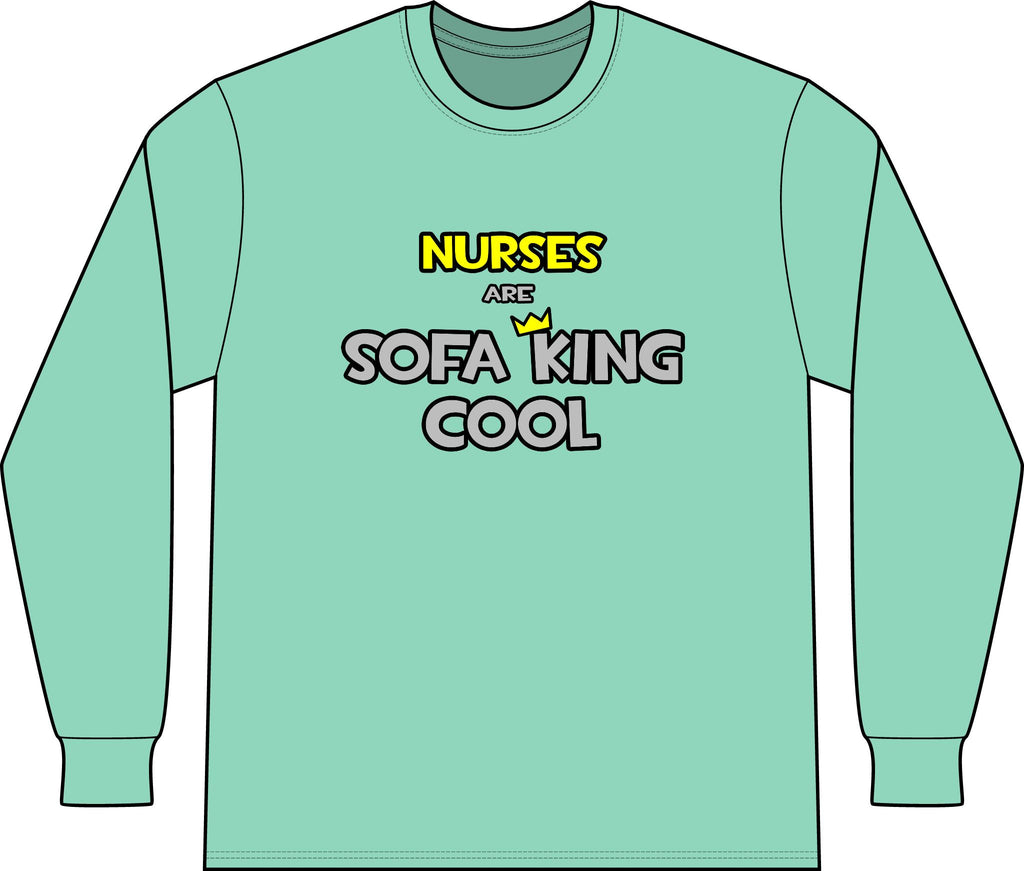 Nurses Are Sofa King Cool - Unisex Long Sleeve T-Shirt