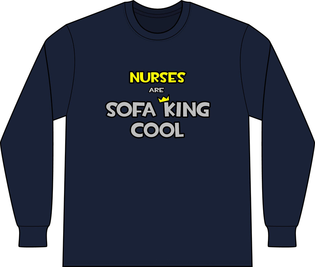 Nurses Are Sofa King Cool - Unisex Long Sleeve T-Shirt