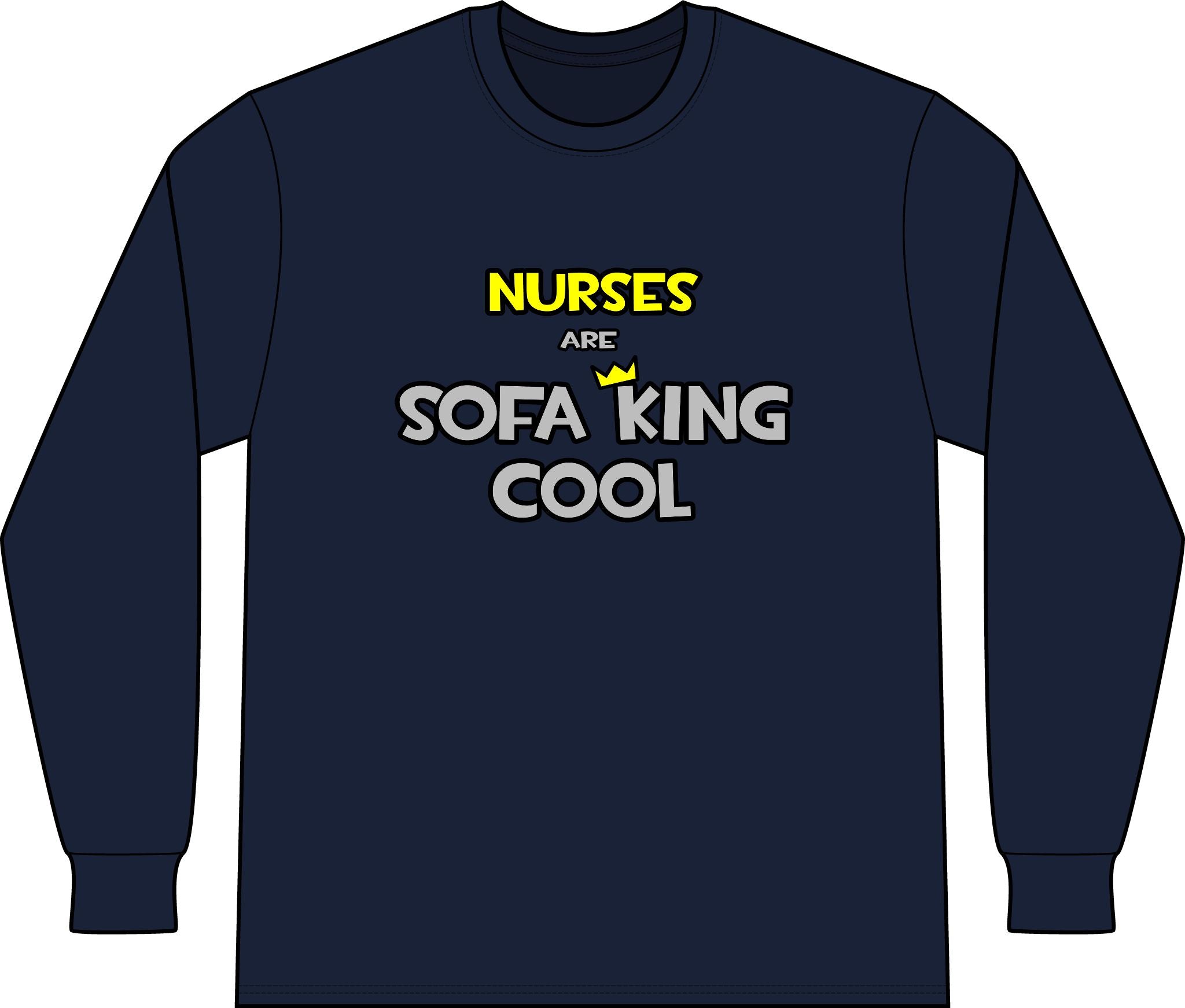 Nurses Are Sofa King Cool - Unisex Long Sleeve T-Shirt