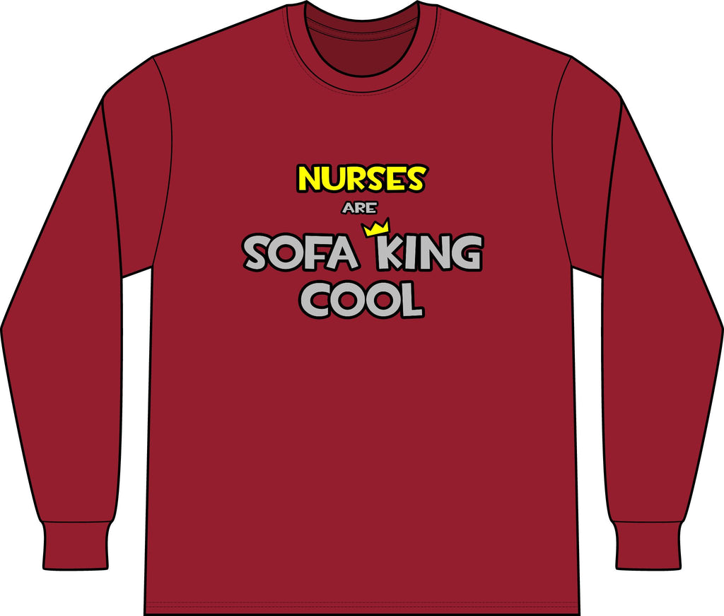 Nurses Are Sofa King Cool - Unisex Long Sleeve T-Shirt