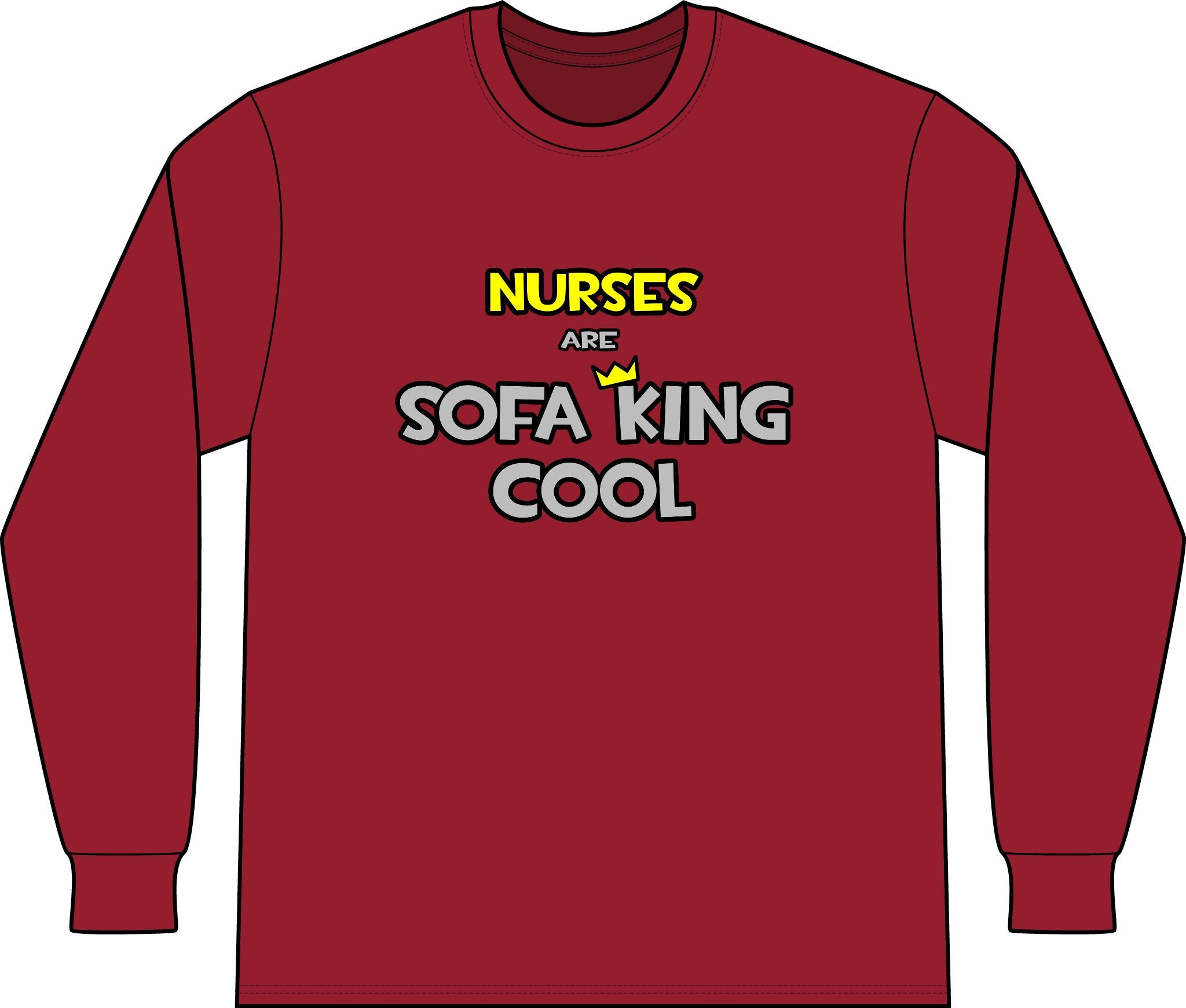 Nurses Are Sofa King Cool - Unisex Long Sleeve T-Shirt