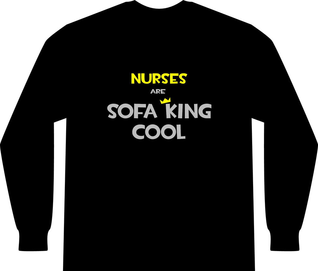 Nurses Are Sofa King Cool - Unisex Long Sleeve T-Shirt