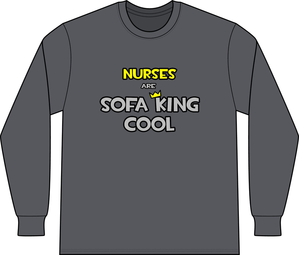 Nurses Are Sofa King Cool - Unisex Long Sleeve T-Shirt