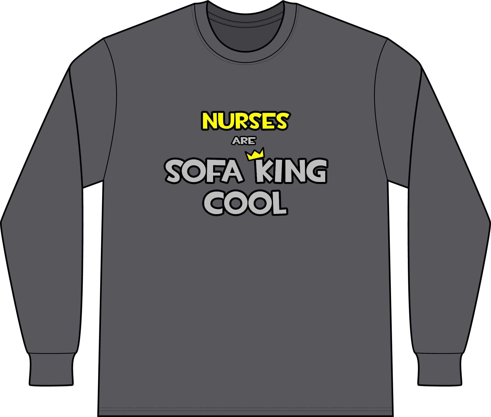 Nurses Are Sofa King Cool - Unisex Long Sleeve T-Shirt