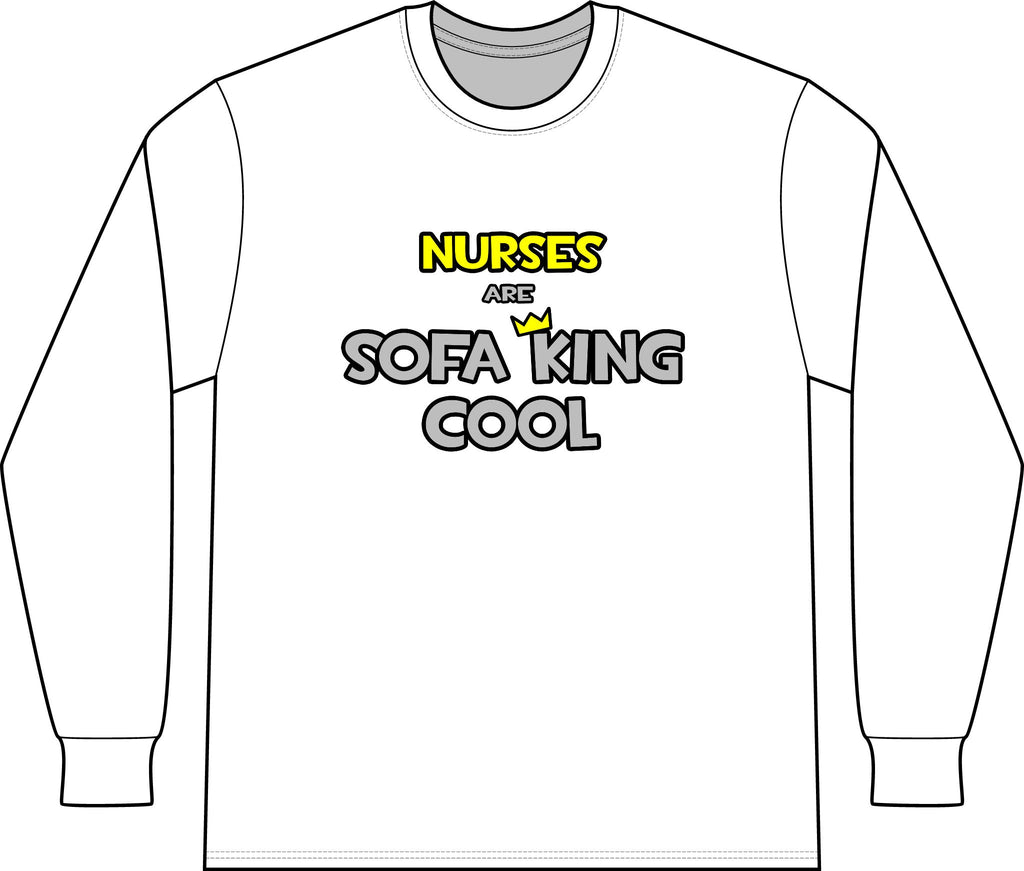 Nurses Are Sofa King Cool - Unisex Long Sleeve T-Shirt