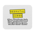 Neonatal Nurse...Hardest Job You'll Ever Love - Mouse Pad (Rectangle)